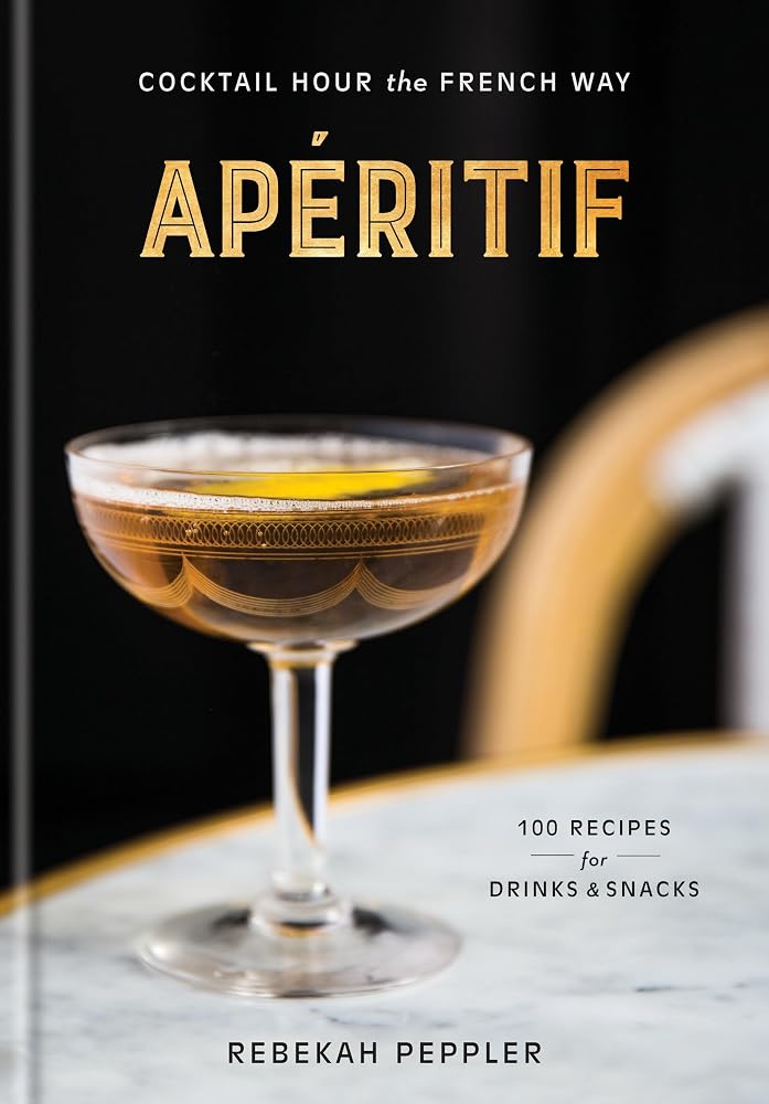 Apéritif: Cocktail Hour the French Way: A Recipe Book cover image