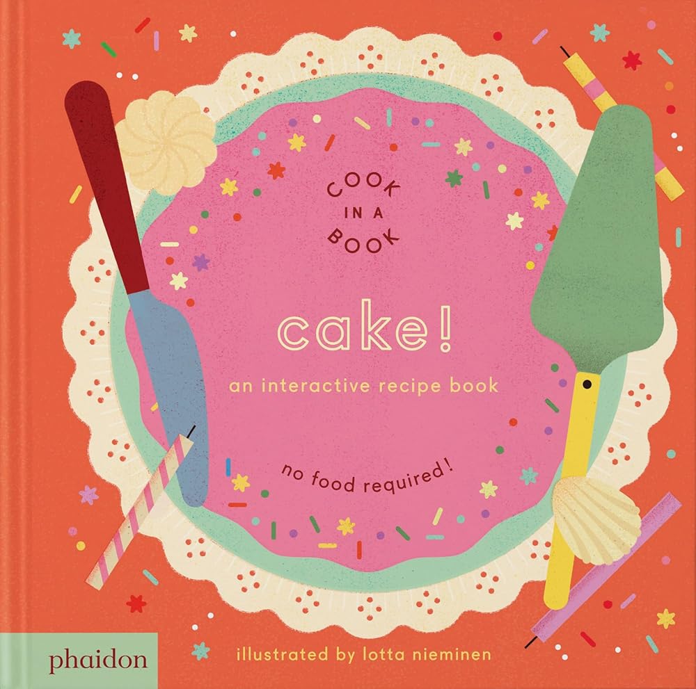 Cake!: An Interactive Recipe Book (Cook In A Book) cover image