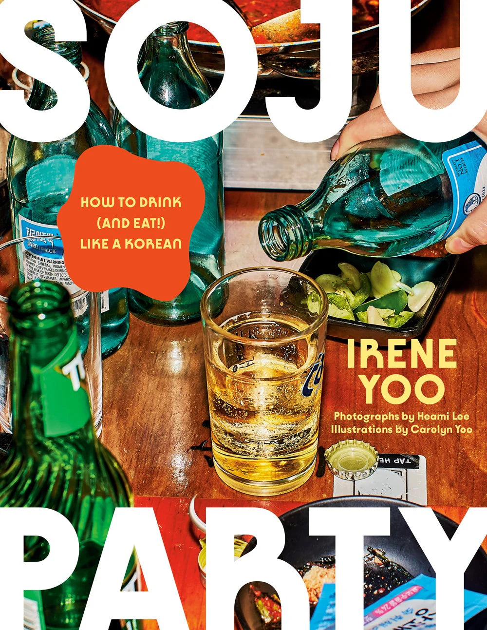 Soju Party : How to Drink (and Eat!) Like a Korean : A Cookbook