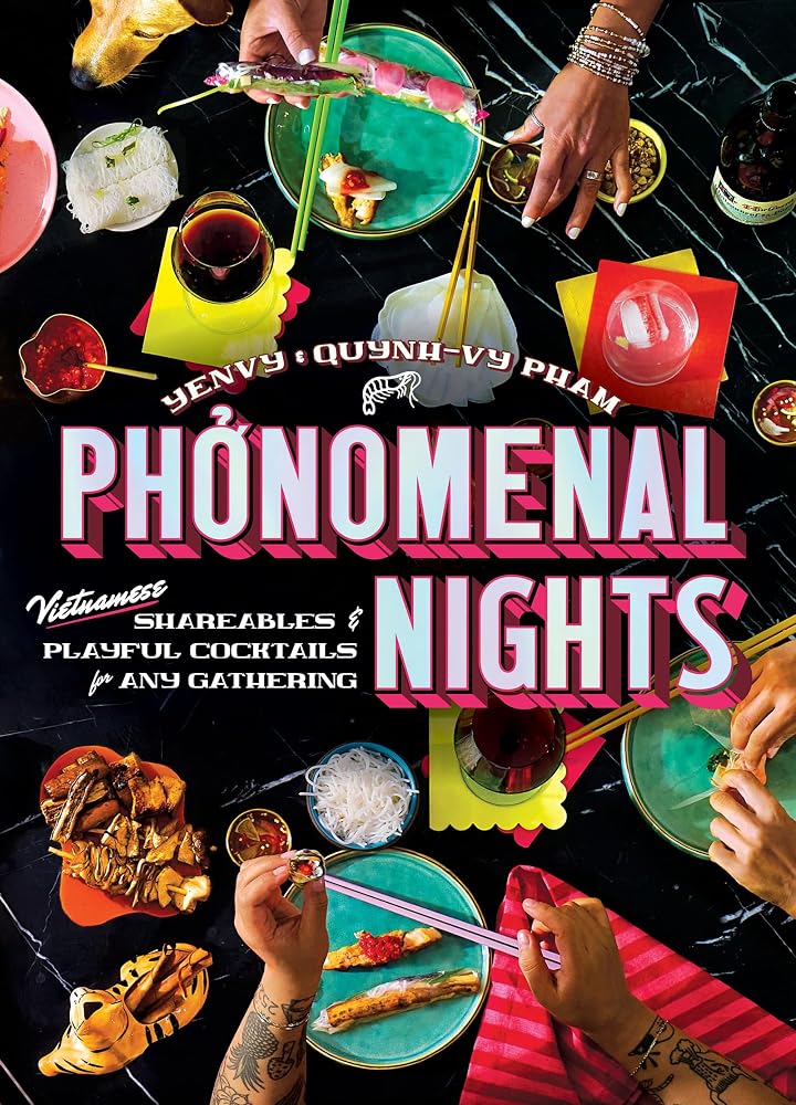 Phonomenal Nights: Vietnamese Shareables & Playful Cocktails for Any Gathering (A Cookbook) cover image