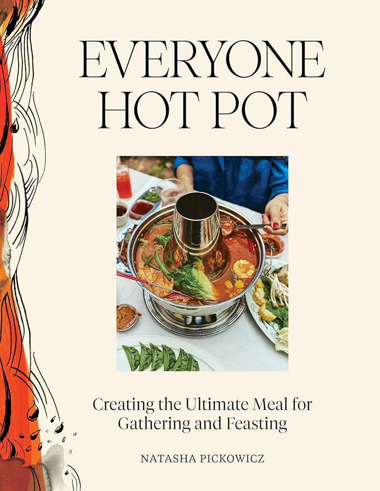 Everyone Hot Pot: Creating the Ultimate Meal for Gathering and Feasting cover image