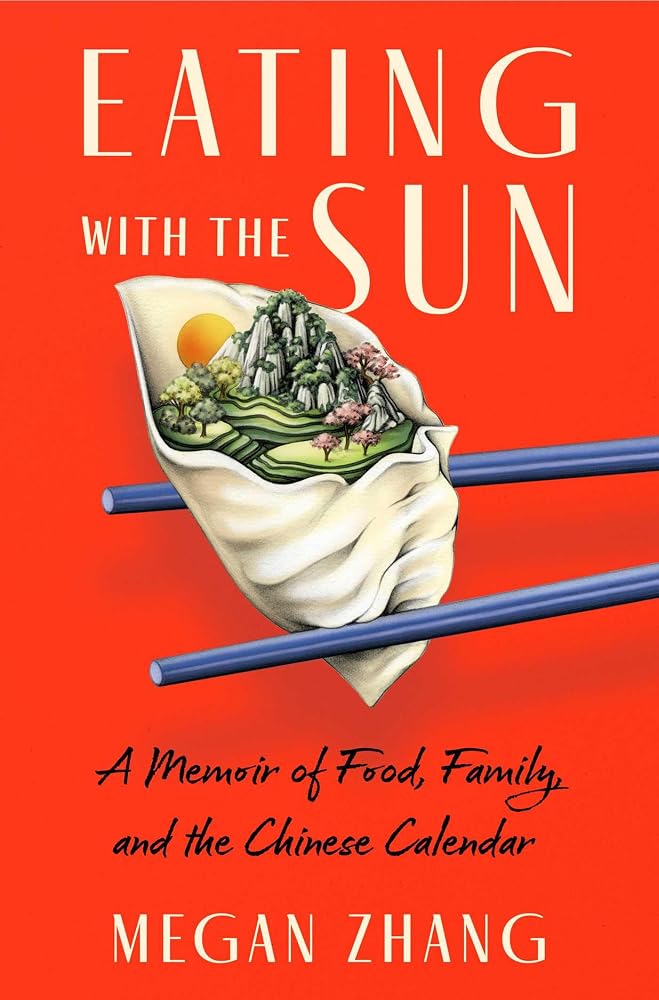 Eating with the Sun: A Memoir of Food, Family, and the Chinese Calendar cover image