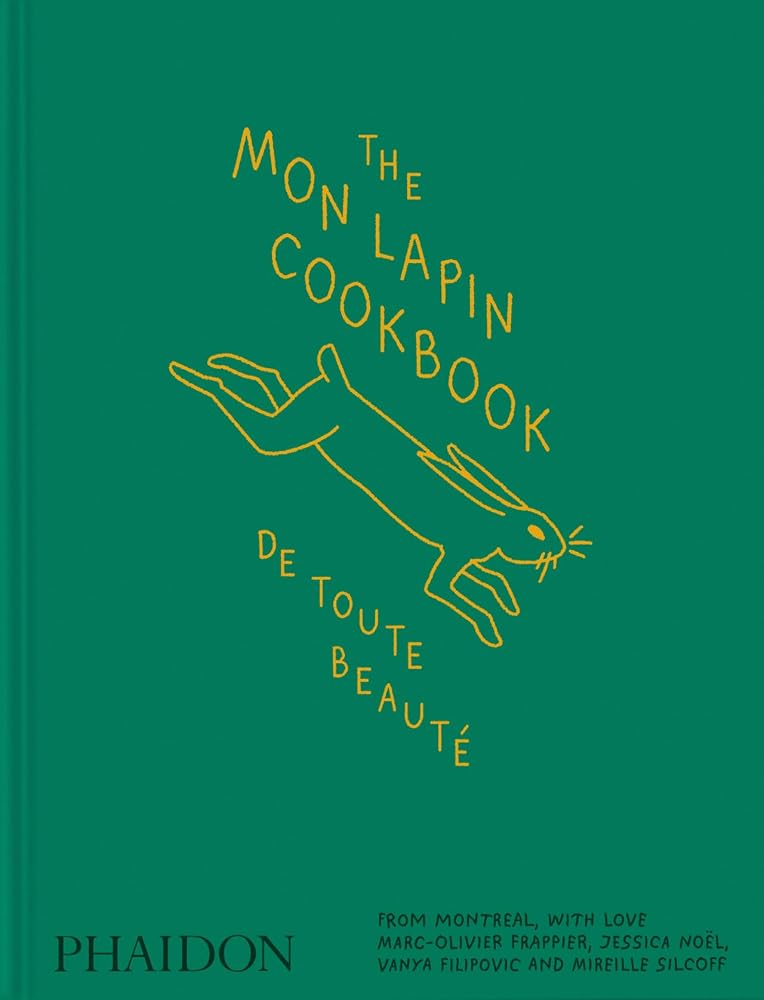The Mon Lapin Cookbook: De Toute Beauté: From Montreal, With Love cover image