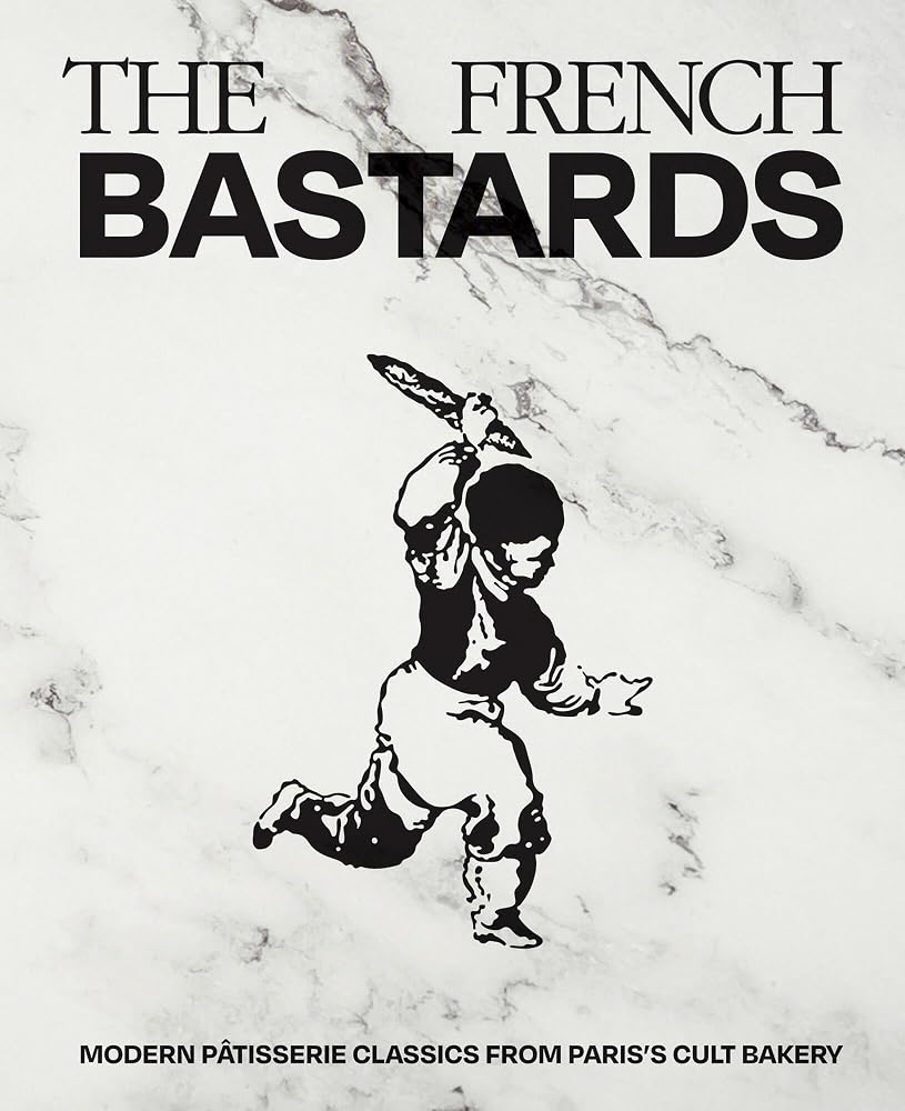 The French Bastards: Modern Pâtisserie Classics from Paris's Cult Bakery cover image
