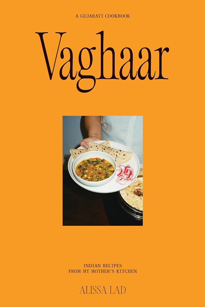 Vaghaar: A Gujarati cookbook: Indian recipes from my mother's kitchen cover image