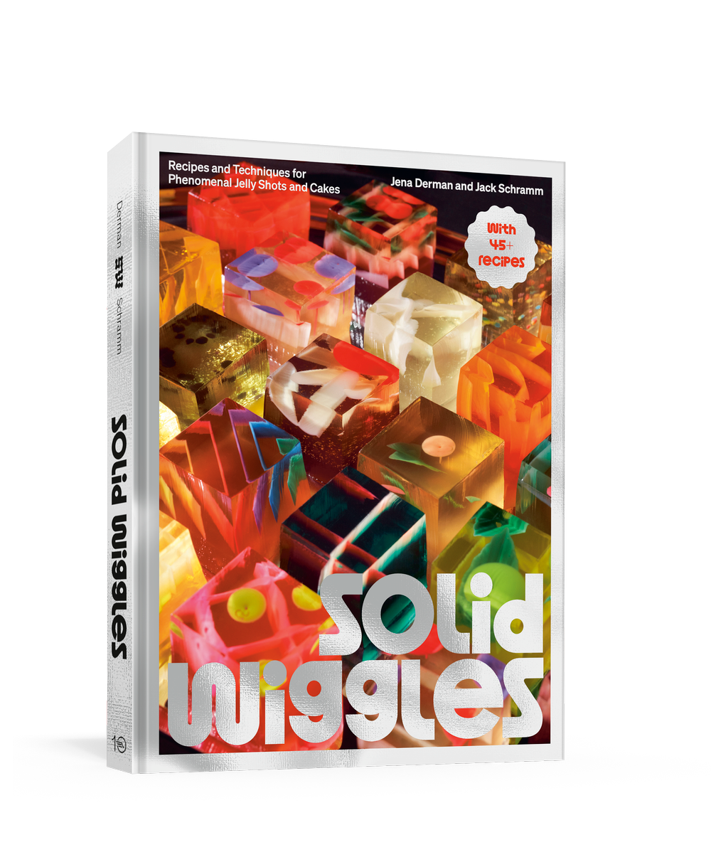 Solid Wiggles: Recipes and Techniques for Phenomenal Jelly Shots and Cakes