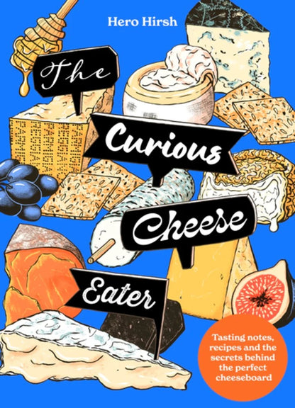 Preorder [08.18.26] The Curious Cheese Eater : Tasting notes, recipes and the secrets behind the perfect cheeseboard
