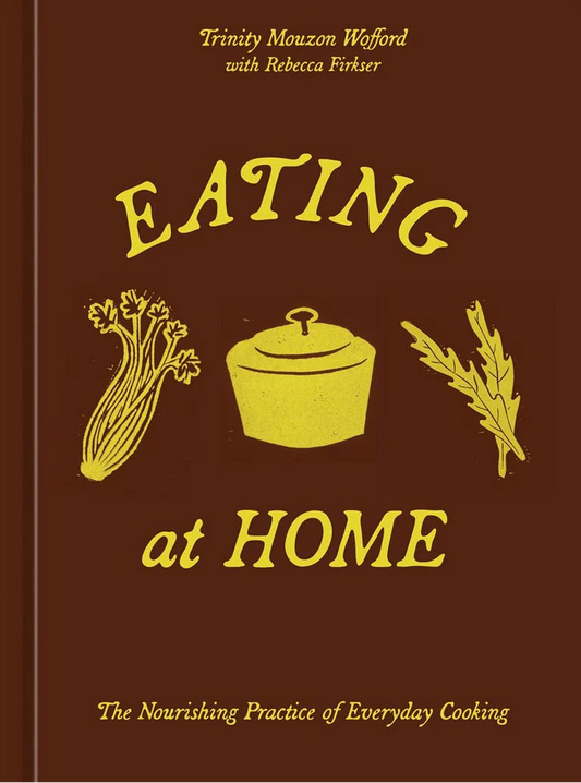 Eating at Home: The Nourishing Practice of Everyday Cooking