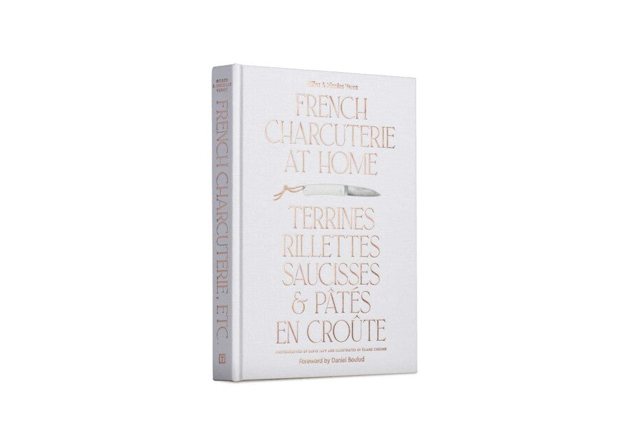 French Charcuterie at Home: Terrines, Rillettes, Saucisses, & Patés En Croûte