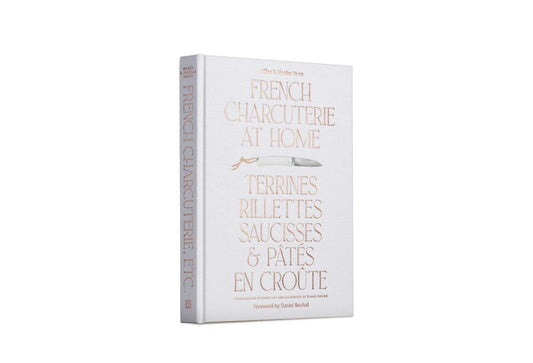French Charcuterie at Home: Terrines, Rillettes, Saucisses, & Patés En Croûte