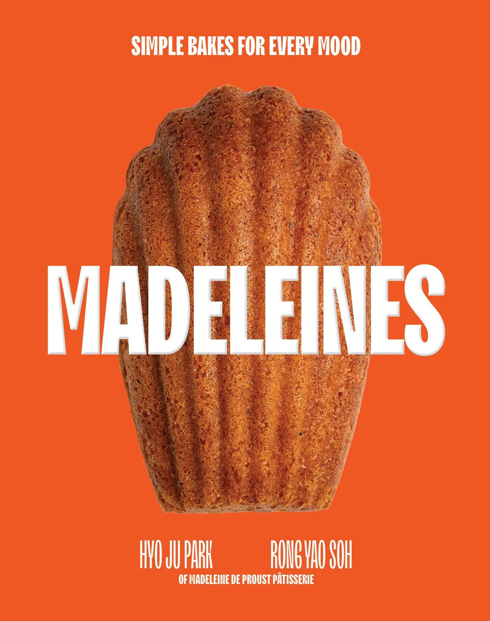 Madeleines : Simple Bakes for Every Mood