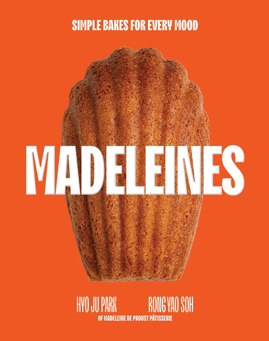 Madeleines : Simple Bakes for Every Mood