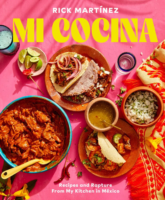 Mi Cocina: Recipes and Rapture from My Kitchen in Mexico : A Cookbook